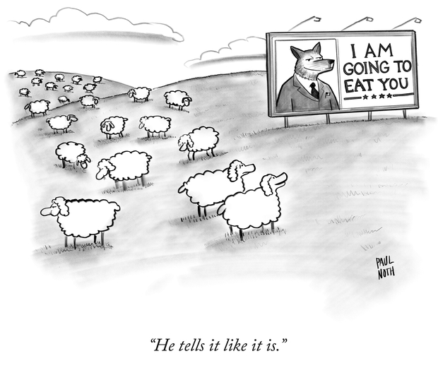 Cartoon of sheep looking at a political sign depicting a wolf declaring "I’m going to eat you" and commenting approvingly "He tells it like it is"